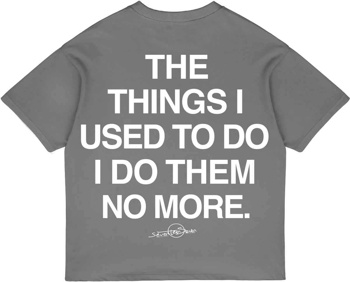God Changed Me oversized tee in grey, back view with THE THINGS I USED TO DO I DO THEM NO MORE. print